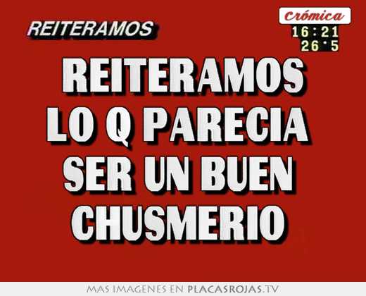 Reiteramos lo q parecia  ser un buen  chusmerio 