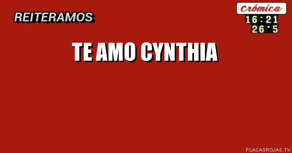 Te amo CYNTHIA 