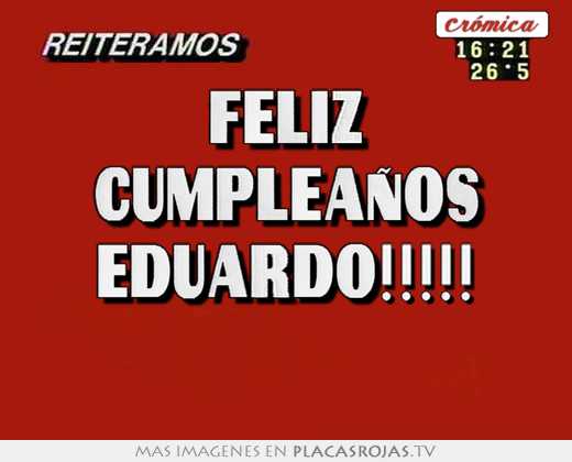 Feliz cumpleaños eduardo!!!!! 