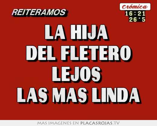 La hija  del fletero lejos  las más linda