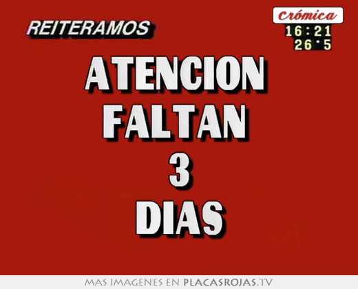 Atencion  faltan  3 dias