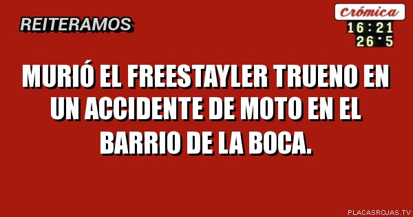 MURIÓ EL FREESTAYLER TRUENO EN UN ACCIDENTE DE MOTO EN EL BARRIO DE LA BOCA. 
