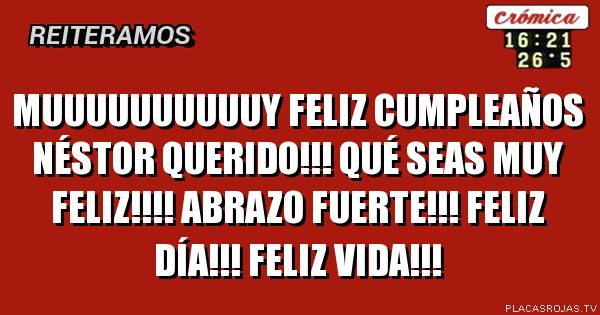 Muuuuuuuuuuy feliz cumpleaños Néstor querido!!! Qué seas muy feliz!!!! Abrazo fuerte!!! Feliz día!!! Feliz vida!!!