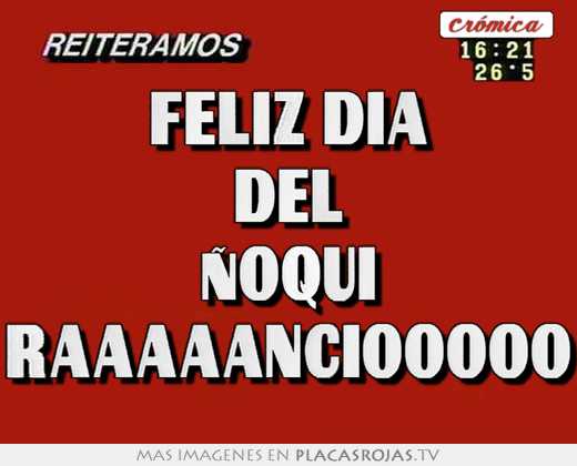 Feliz dia del Ñoqui raaaaanciooooo