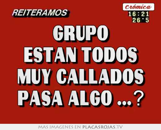 Grupo estan todos muy callados pasa algo ...?