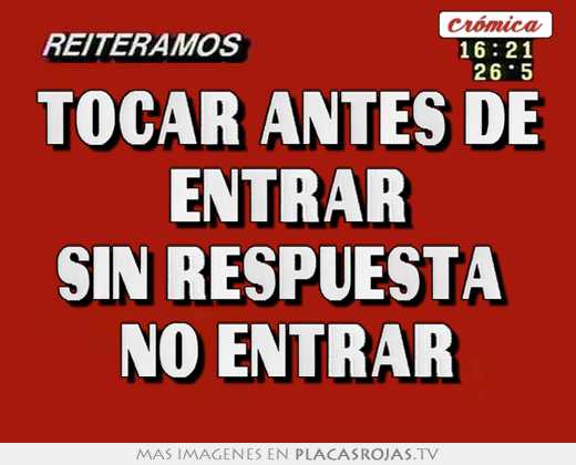 Tocar antes de entrar sin respuesta  no entrar