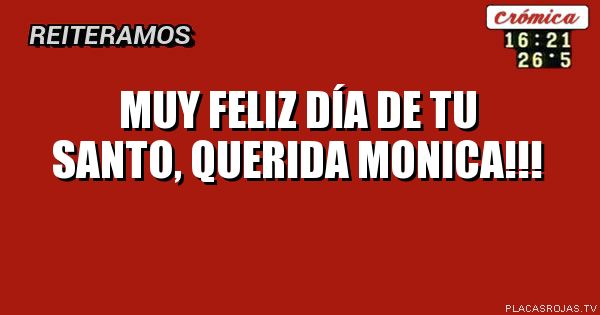 Muy feliz día de tu Santo, querida MONICA!!!