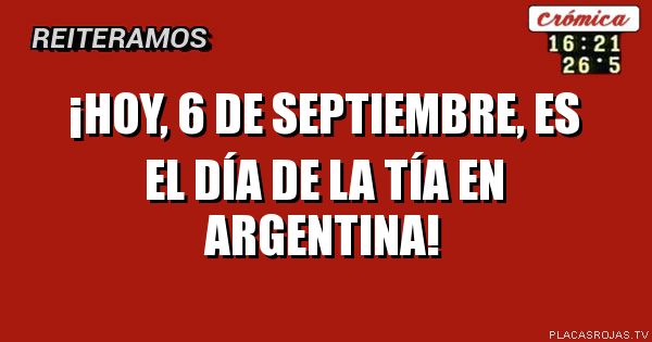 ¡Hoy, 6 de Septiembre,
Es el día de la tía en argentina!
