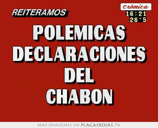 Polémicas declaraciones del chabon