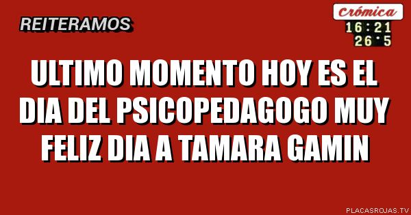 Ultimo momento
Hoy es el dia del psicopedagogo
Muy Feliz dia a tamara gamin
