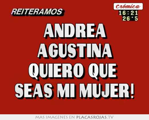 Andrea agustina quiero que  seas mi mujer!
