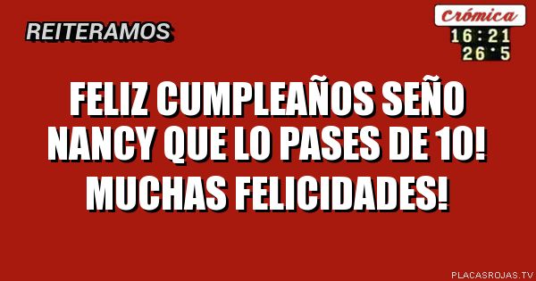 Feliz cumpleaños seño nancy que lo pases de 10! muchas felicidades!