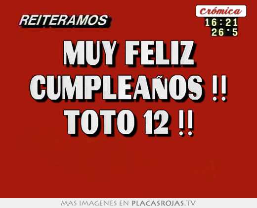 Muy feliz cumpleaños !! toto 12 !! 