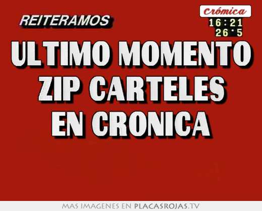 Ultimo momento zip carteles en cronica 