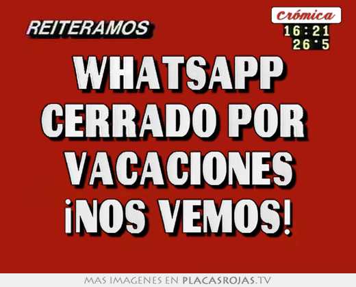 Whatsapp cerrado por  vacaciones ¡nos vemos!