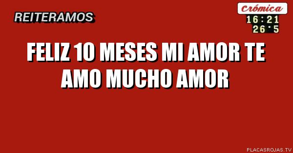 Feliz 10 meses mi amor te amo mucho amor 