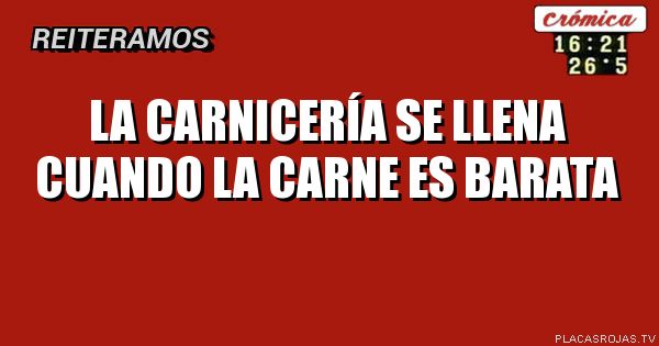 La carnicería se llena cuando la carne es barata