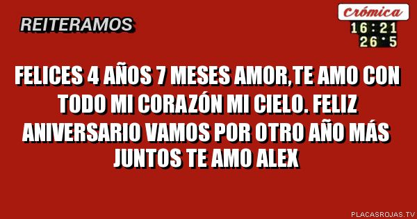 Felices 4 años 7 meses amor,te amo con todo mi corazón mi CIELO. 
Feliz ANIVERSARIO vamos por otro año más juntos Te amo Alex 