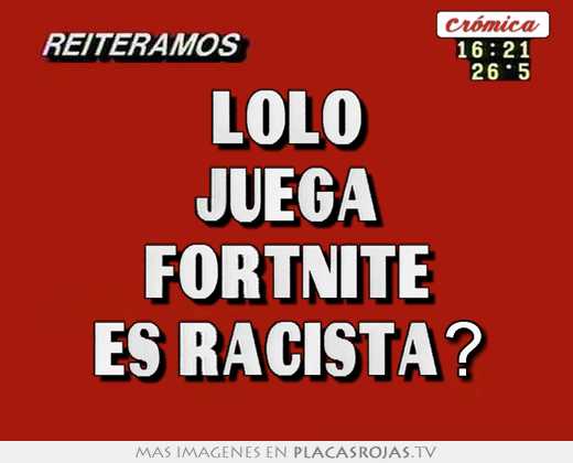 Lolo juega fortnite es racista?