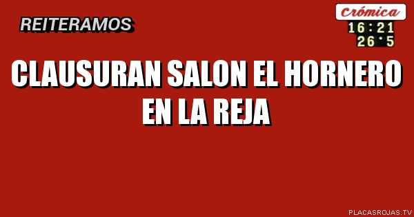 Clausuran salon El hornero en la reja 