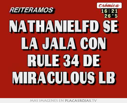 Nathanielfd se la jala con rule 34 de miraculous lb