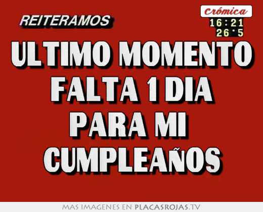 Ultimo momento falta 1 dia para mi cumpleaÑos - Placas Rojas TV