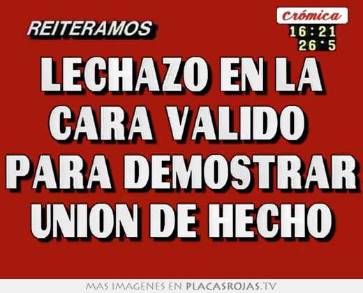 Lechazo en la cara valido  para demostrar union de hecho