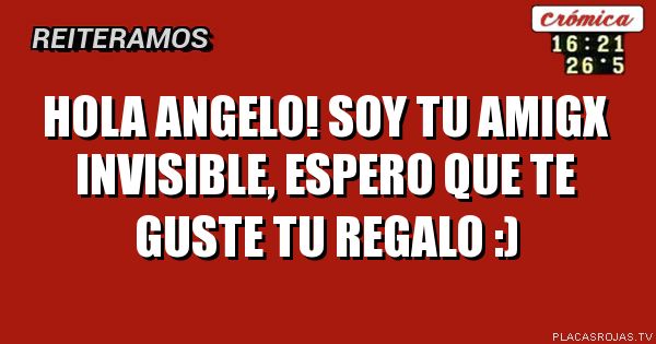 Hola Angelo! soy tu amigx invisible, espero que te guste tu regalo