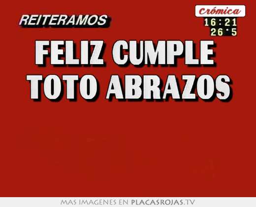 Feliz cumple  toto abrazos  