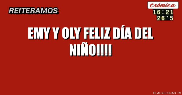 Emy y Oly Feliz Día del niño!!!! - Placas Rojas TV