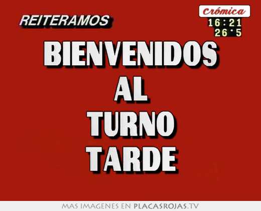 Bienvenido Al Turno De La Tarde