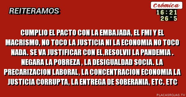 Cumplio el pacto con la embajada, el fmi y el macrismo, no toco la ...