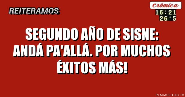 Segundo año de sisne: 
andá pa'allá.

por muchos éxitos más!