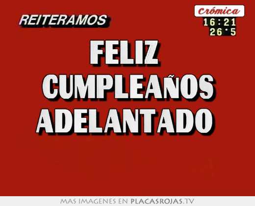 Feliz  cumpleaños adelantado  