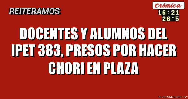 Docentes y alumnos del IPET 383, presos por hacer chori en plaza