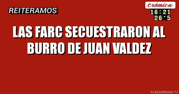 Las FARC secuestraron al burro de Juan valdez