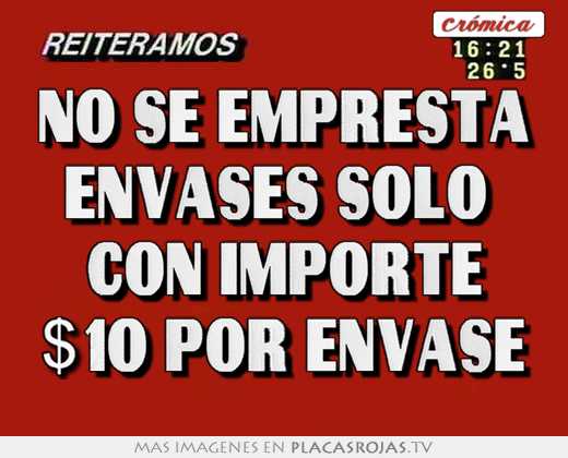 No se empresta envases solo  con importe $10 por envase