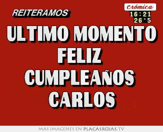 Último momento felíz  cumpleaños  carlos