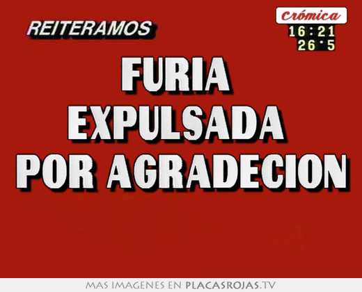 Furia  expulsada  por agradecion 