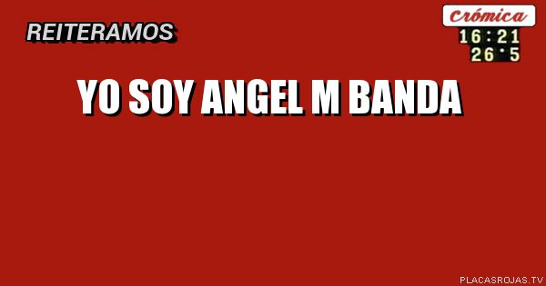 Yo soy angel m banda