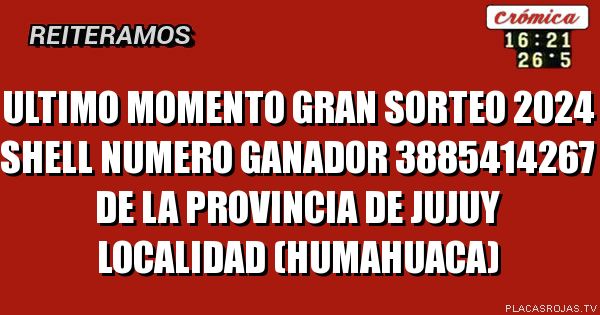 ULTIMO MOMENTO GRAN SORTEO 2024 SHELL NUMERO GANADOR 3885414267 DE LA ...