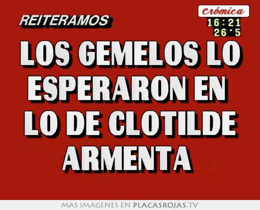 Los gemelos lo esperaron en  lo de clotilde armenta 