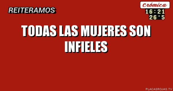 Todas las mujeres son infieles