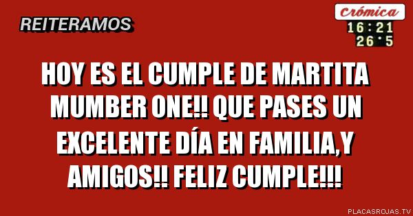 HOY ES EL CUMPLE DE MARTITA MUMBER ONE!! QUE PASES UN EXCELENTE DÍA EN ...