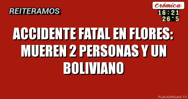 Accidente fatal en flores: mueren 2 personas y un boliviano