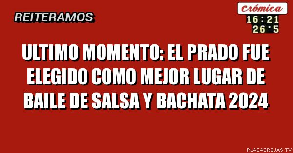 Ultimo momento: el prado fue elegido como mejor lugar de baile de salsa y bachata 2024