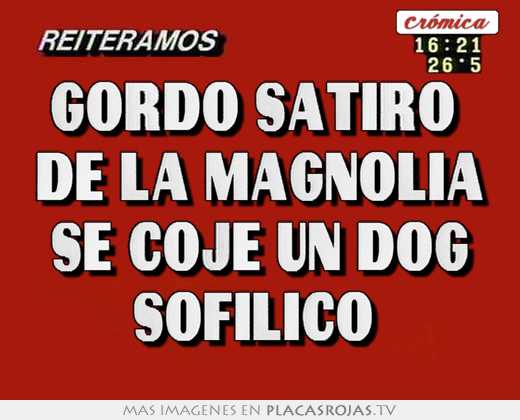 Gordo satiro  de la magnolia se coje un dog sofilico 