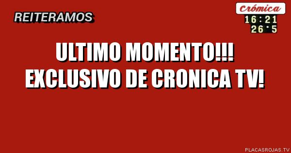 ULTIMO MOMENTO!!! 
EXCLUSIVO DE CRONICA TV!