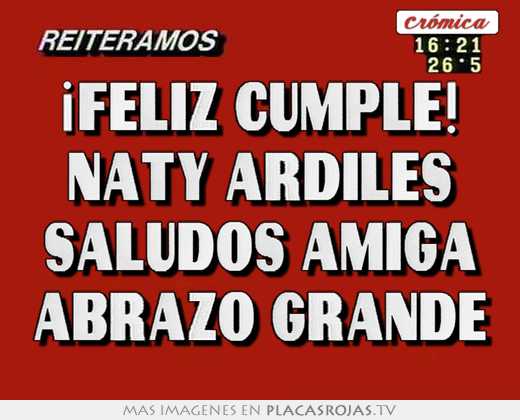 ¡feliz cumple! naty ardiles saludos amiga abrazo grande