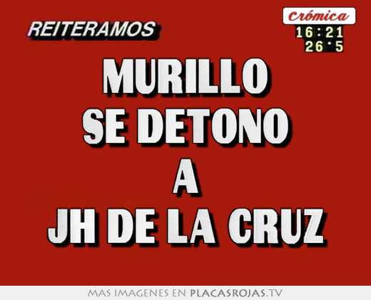 Murillo se detonÓ a jh de la cruz
